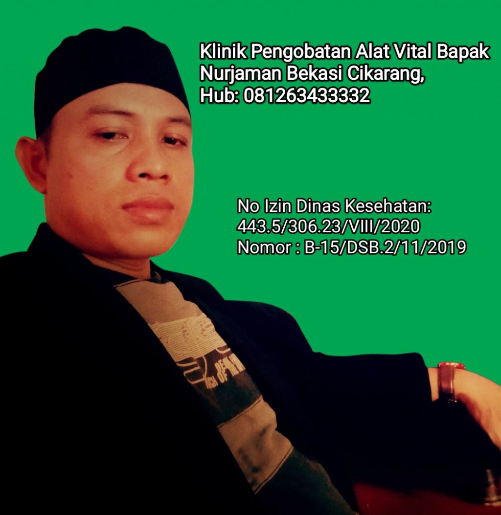 Klinik Pengobatan Alat Vital Bapak Nurjaman Bekasi Cikarang, Hub: 081263433332